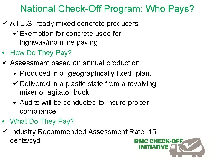 National Check-Off Program: Who Pays? ü All U. S. ready mixed concrete producers ü