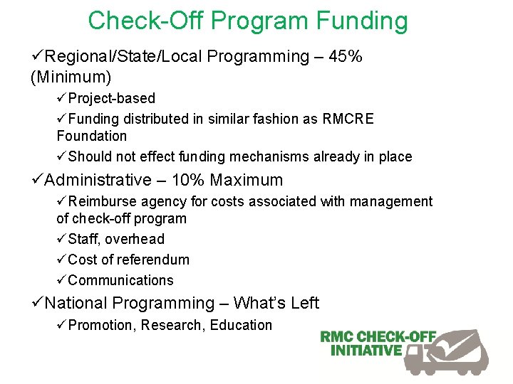 Check-Off Program Funding üRegional/State/Local Programming – 45% (Minimum) üProject-based üFunding distributed in similar fashion