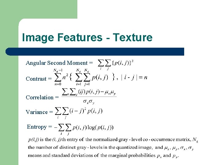 Image Features - Texture Angular Second Moment = Contrast = Correlation = Variance = Image Features - Texture Angular Second Moment = Contrast = Correlation = Variance =