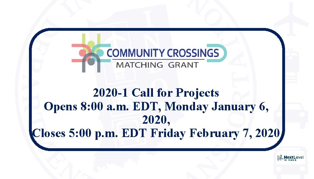 2020 -1 Call for Projects Opens 8: 00 a. m. EDT, Monday January 6,