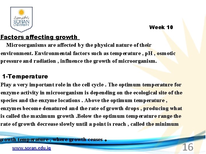 Week 10 Factors affecting growth Microorganisms are affected by the physical nature of their