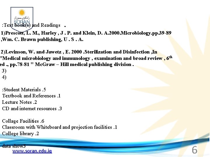  : Text book(s) and Readings . 1)Prescott, L. M. , Harley , J.