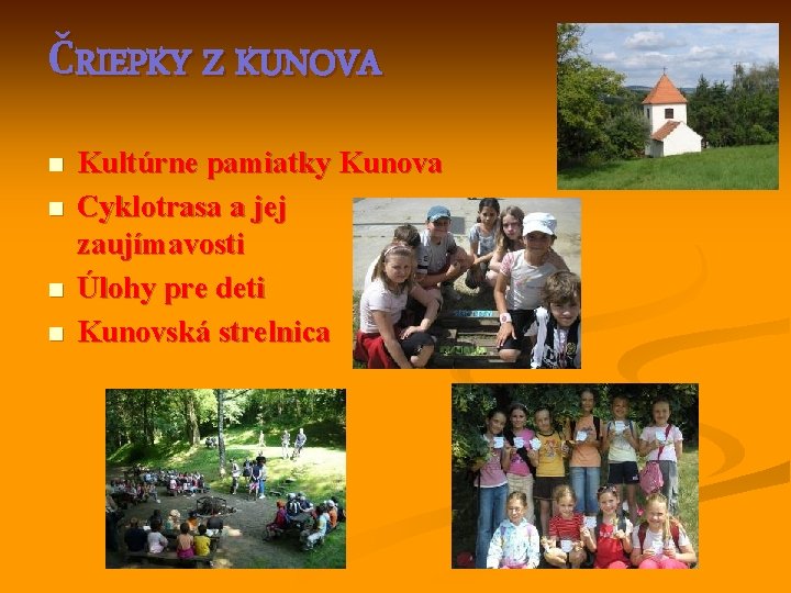 ČRIEPKY Z KUNOVA n n Kultúrne pamiatky Kunova Cyklotrasa a jej zaujímavosti Úlohy pre