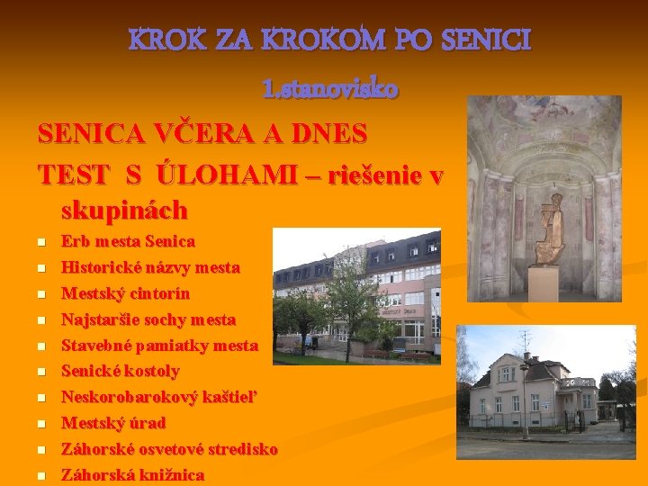KROK ZA KROKOM PO SENICI 1. stanovisko SENICA VČERA A DNES TEST S ÚLOHAMI
