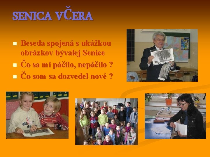 SENICA VČERA n n n Beseda spojená s ukážkou obrázkov bývalej Senice Čo sa