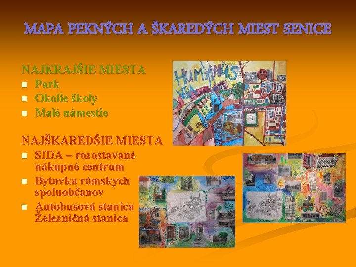 MAPA PEKNÝCH A ŠKAREDÝCH MIEST SENICE NAJKRAJŠIE MIESTA n Park n Okolie školy n