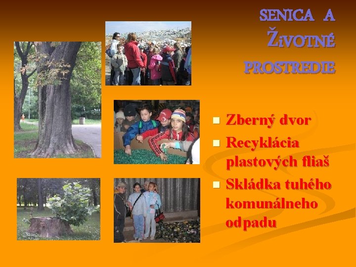 SENICA A Ži. VOTNÉ PROSTREDIE Zberný dvor n Recyklácia plastových fliaš n Skládka tuhého