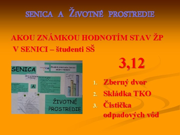 SENICA A Ži. VOTNÉ PROSTREDIE AKOU ZNÁMKOU HODNOTÍM STAV ŽP V SENICI – študenti