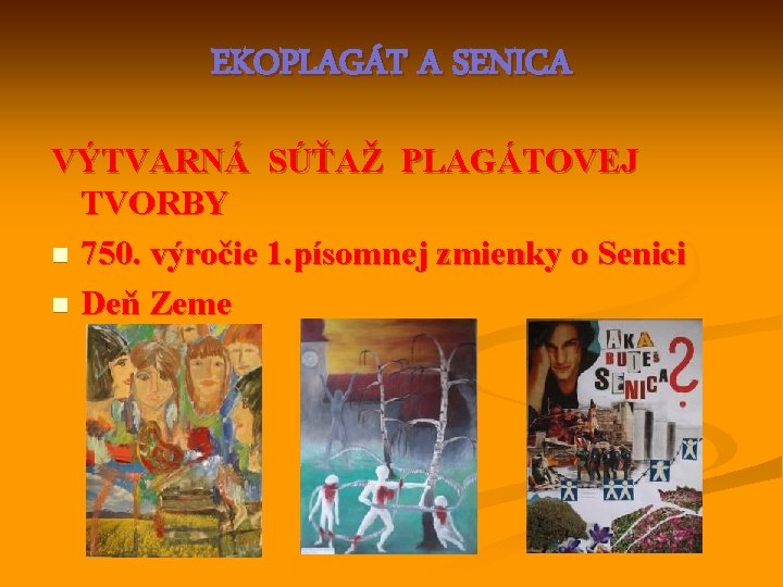 EKOPLAGÁT A SENICA VÝTVARNÁ SÚŤAŽ PLAGÁTOVEJ TVORBY n 750. výročie 1. písomnej zmienky o