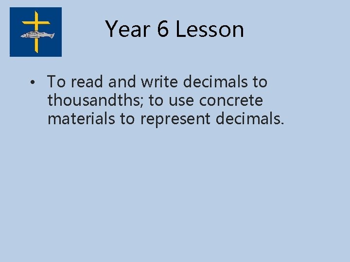 Year 6 Lesson • To read and write decimals to thousandths; to use concrete