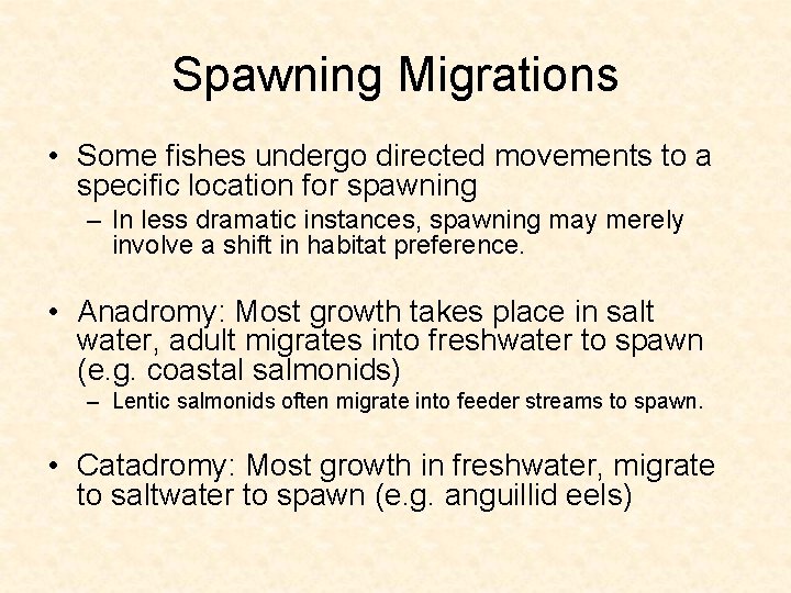 Spawning Migrations • Some fishes undergo directed movements to a specific location for spawning
