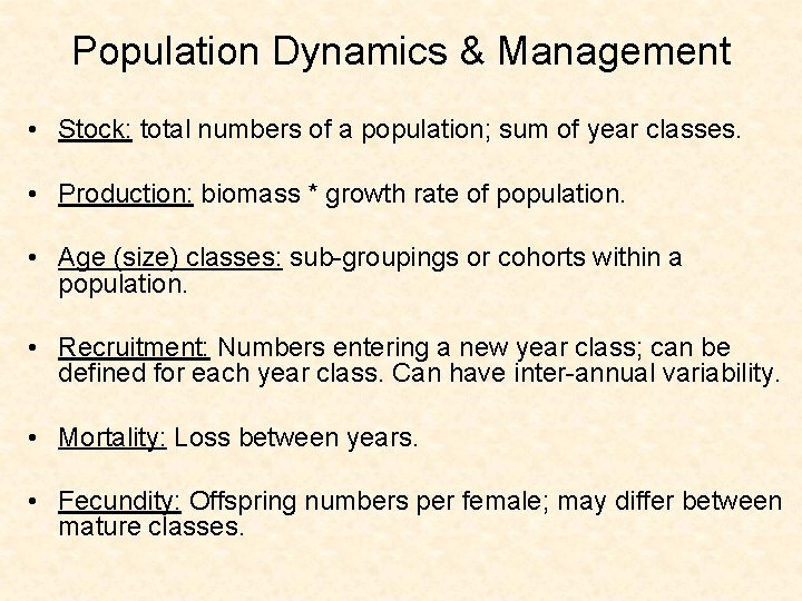 Population Dynamics & Management • Stock: total numbers of a population; sum of year