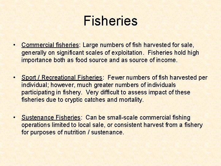 Fisheries • Commercial fisheries: Large numbers of fish harvested for sale, generally on significant