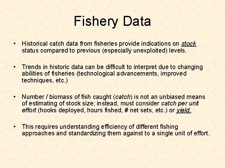 Fishery Data • Historical catch data from fisheries provide indications on stock status compared