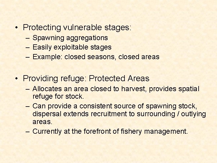  • Protecting vulnerable stages: – Spawning aggregations – Easily exploitable stages – Example: