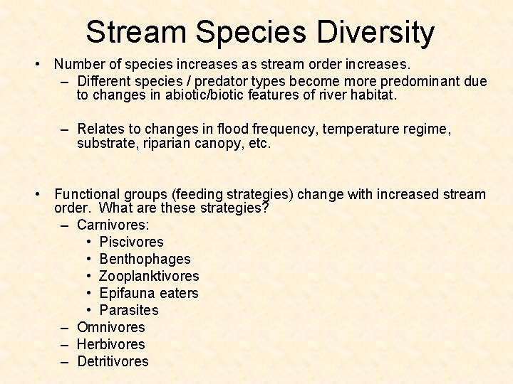 Stream Species Diversity • Number of species increases as stream order increases. – Different