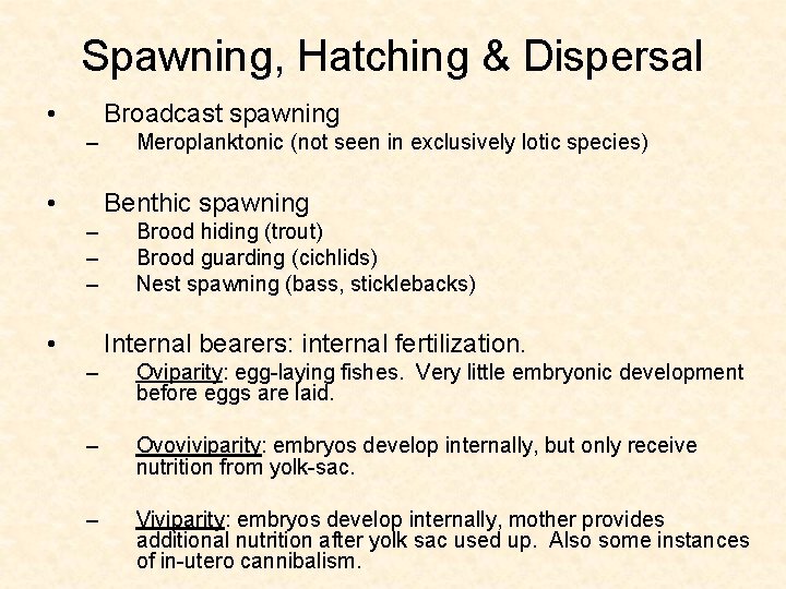 Spawning, Hatching & Dispersal • Broadcast spawning – • Meroplanktonic (not seen in exclusively