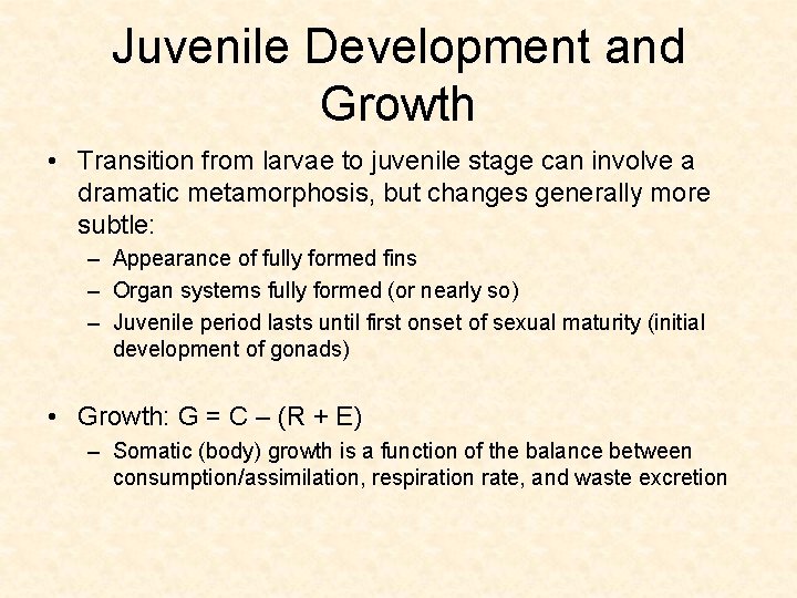 Juvenile Development and Growth • Transition from larvae to juvenile stage can involve a