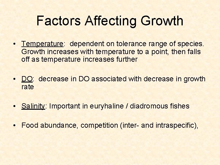 Factors Affecting Growth • Temperature: dependent on tolerance range of species. Growth increases with