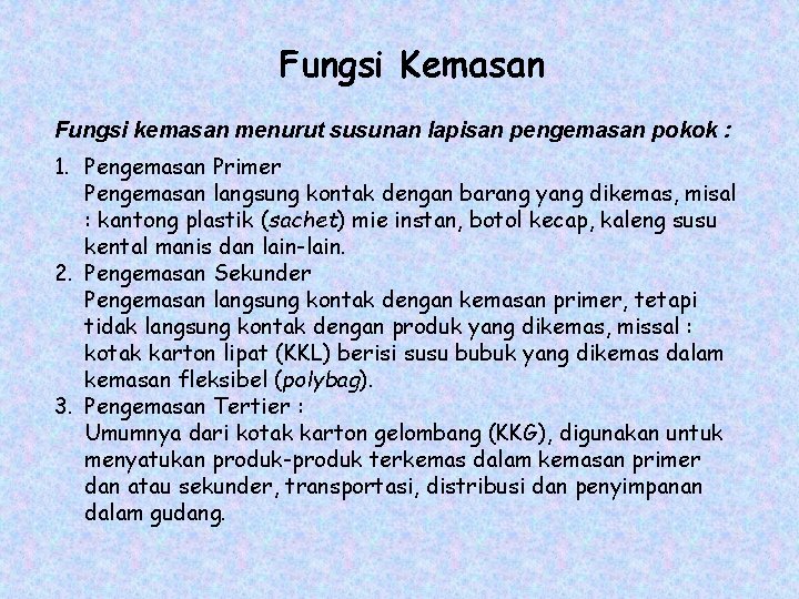 Fungsi Kemasan Fungsi kemasan menurut susunan lapisan pengemasan pokok : 1. Pengemasan Primer Pengemasan