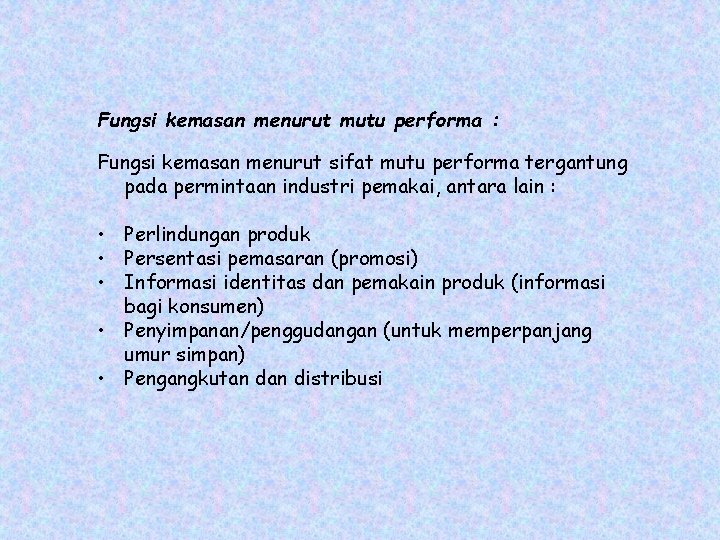 Fungsi kemasan menurut mutu performa : Fungsi kemasan menurut sifat mutu performa tergantung pada