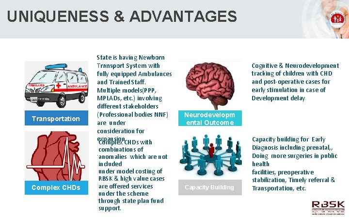 UNIQUENESS & ADVANTAGES Transportation State is having Newborn Transport System with fully equipped Ambulances