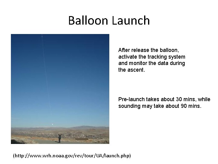 Balloon Launch After release the balloon, activate the tracking system and monitor the data