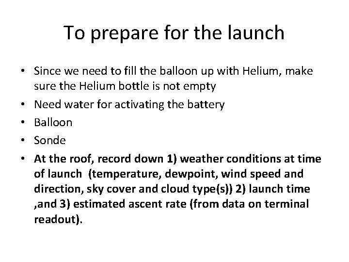 To prepare for the launch • Since we need to fill the balloon up