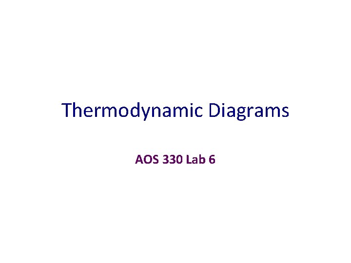 Thermodynamic Diagrams AOS 330 Lab 6 