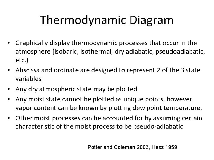 Thermodynamic Diagram • Graphically display thermodynamic processes that occur in the atmosphere (isobaric, isothermal,