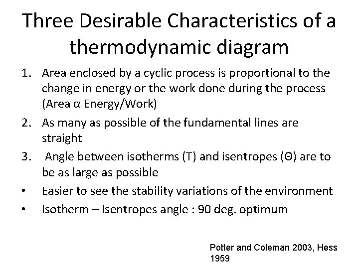 Three Desirable Characteristics of a thermodynamic diagram 1. Area enclosed by a cyclic process