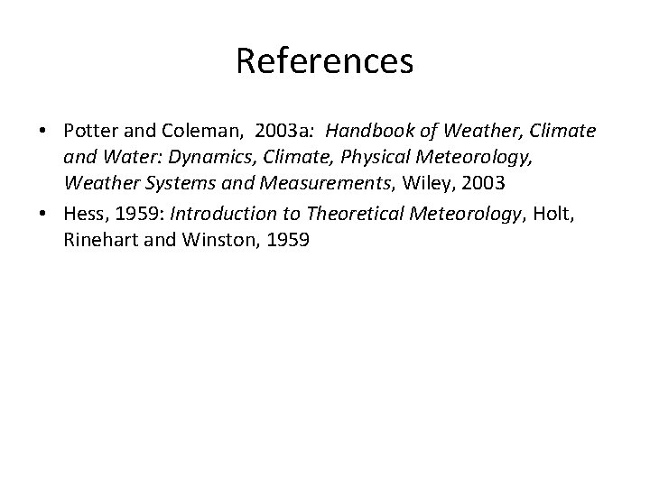 References • Potter and Coleman, 2003 a: Handbook of Weather, Climate and Water: Dynamics,
