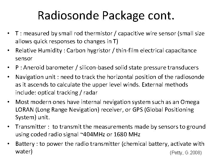 Radiosonde Package cont. • T : measured by small rod thermistor / capacitive wire