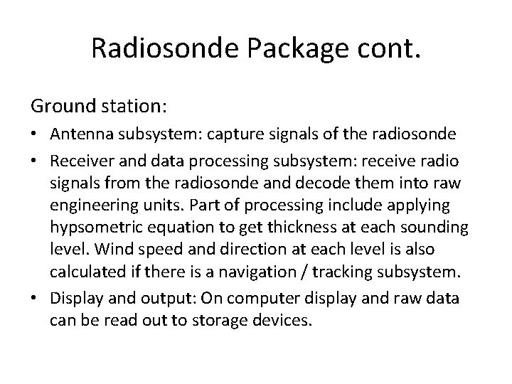 Radiosonde Package cont. Ground station: • Antenna subsystem: capture signals of the radiosonde •