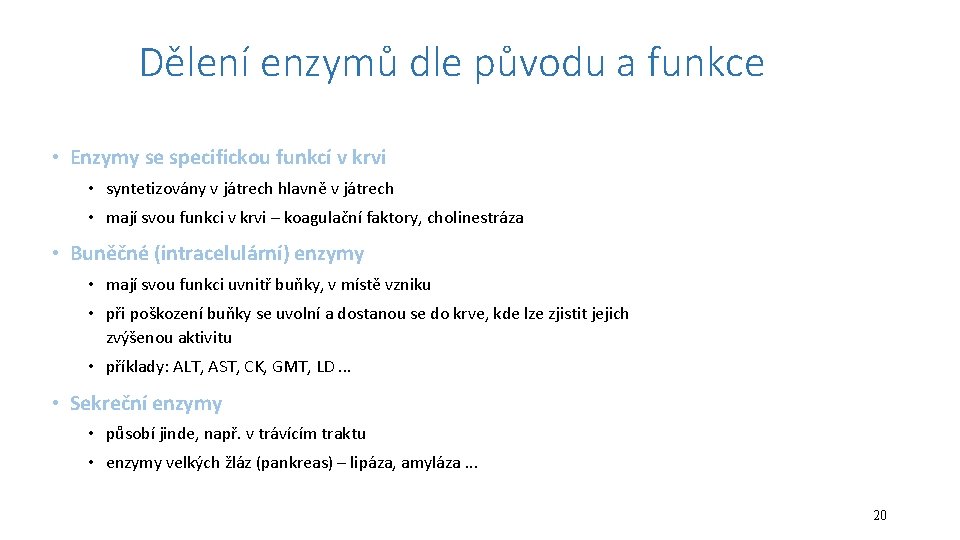 Dělení enzymů dle původu a funkce • Enzymy se specifickou funkcí v krvi •