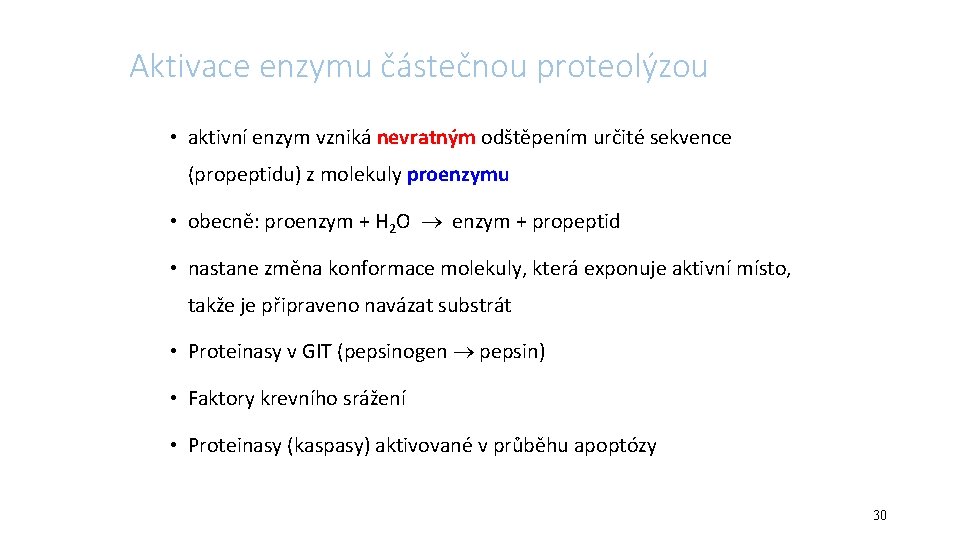 Aktivace enzymu částečnou proteolýzou • aktivní enzym vzniká nevratným odštěpením určité sekvence (propeptidu) z