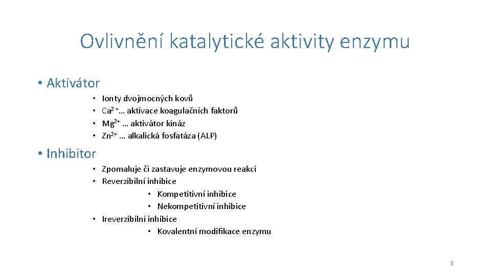 Ovlivnění katalytické aktivity enzymu • Aktivátor • • Ionty dvojmocných kovů Ca 2 +…