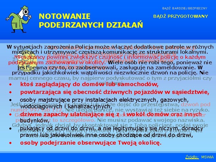 BĄDŹ BARDZIEJ BEZPIECZNY NOTOWANIE PODEJRZANYCH DZIAŁAŃ BĄDŹ PRZYGOTOWANY W sytuacjach zagrożenia Policja może włączyć