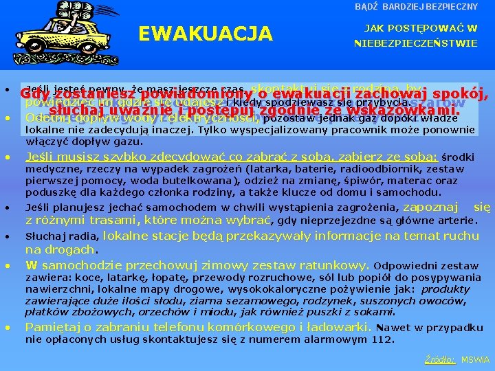 BĄDŹ BARDZIEJ BEZPIECZNY EWAKUACJA JAK POSTĘPOWAĆ W NIEBEZPIECZEŃSTWIE Jeśli jesteś pewny, że masz jeszcze