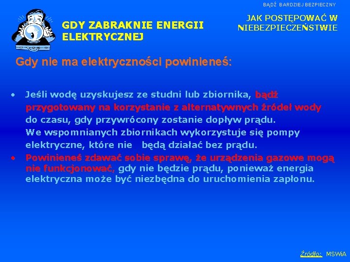 BĄDŹ BARDZIEJ BEZPIECZNY GDY ZABRAKNIE ENERGII ELEKTRYCZNEJ JAK POSTĘPOWAĆ W NIEBEZPIECZEŃSTWIE Gdy nie ma