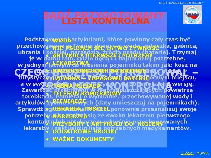 BĄDŹ BARDZIEJ BEZPIECZNY BĄDŹ PRZYGOTOWANY LISTA KONTROLNA Podstawowymi artykułami, które powinny cały czas być