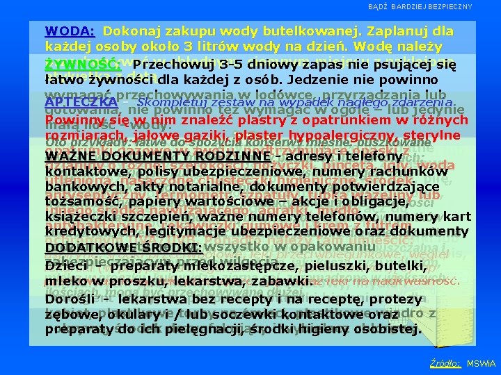 BĄDŹ BARDZIEJ BEZPIECZNY WODA: Dokonaj zakupu wody butelkowanej. Zaplanuj dla każdej osoby około 3