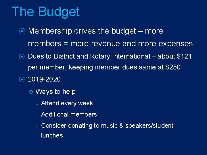 The Budget ⦿ Membership drives the budget – more members = more revenue and