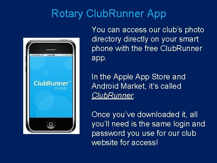 Rotary Club. Runner App You can access our club’s photo directory directly on your