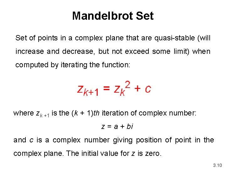Mandelbrot Set of points in a complex plane that are quasi-stable (will increase and