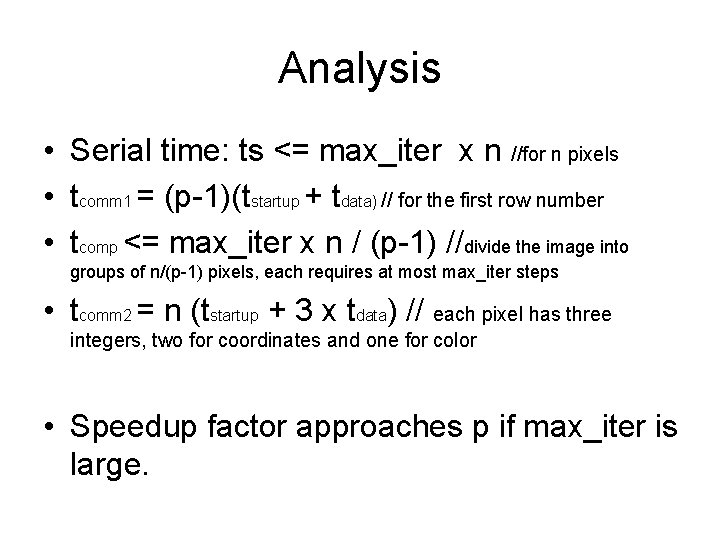 Analysis • Serial time: ts <= max_iter x n //for n pixels • tcomm