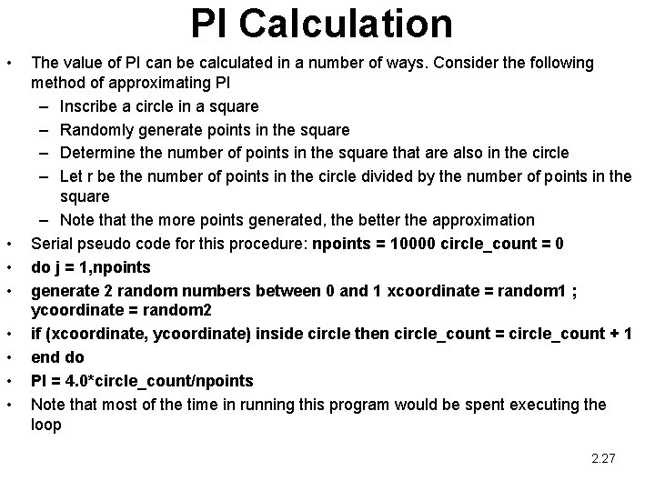 PI Calculation • • The value of PI can be calculated in a number