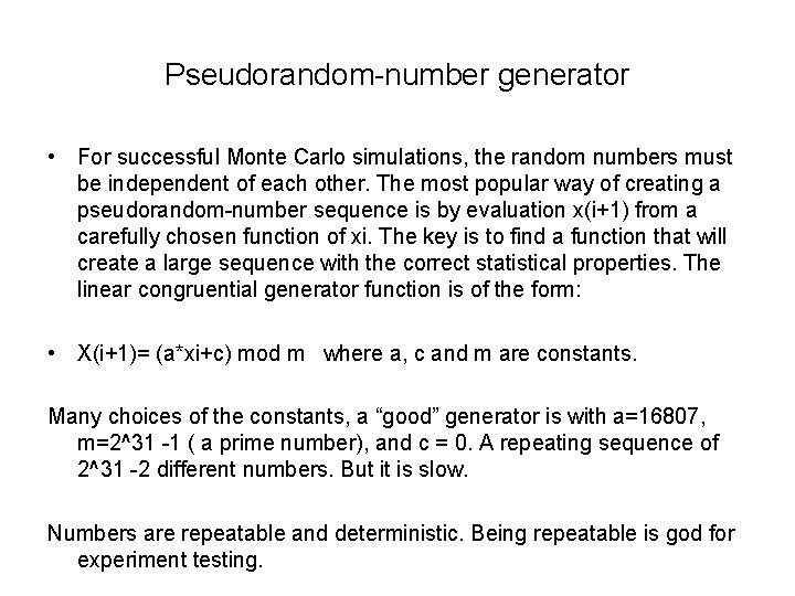 Pseudorandom-number generator • For successful Monte Carlo simulations, the random numbers must be independent