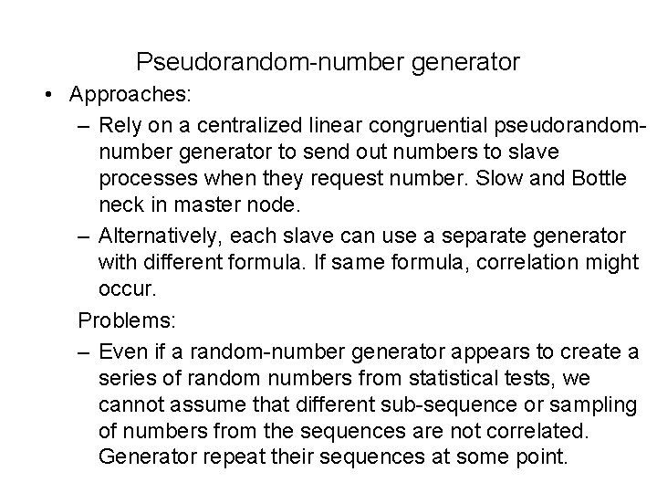 Pseudorandom-number generator • Approaches: – Rely on a centralized linear congruential pseudorandomnumber generator to