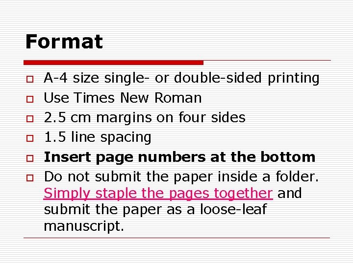 Format o o o A-4 size single- or double-sided printing Use Times New Roman